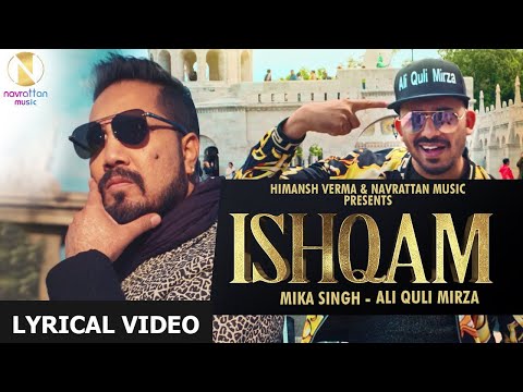 Ishqam | Lyrical Video | Mika Singh Ft. Ali Quli Mirza | Navrattan Music | Ishqam Dilbar Didi Na