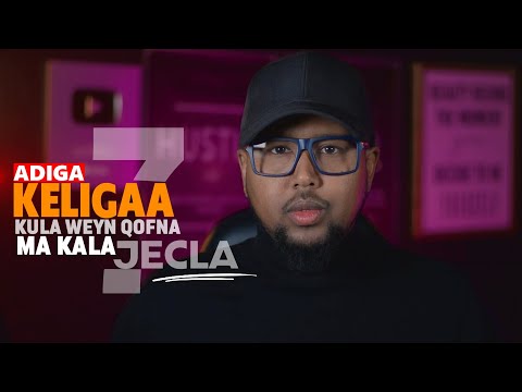 7 Adiga Keligaa Kula Weyn Qofna Makala Jecla Murugada Iska Dhaaf