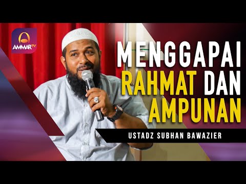 MENGGAPAI RAHMAT DAN AMPUNANNYA || USTADZ SUBHAN BAWAZIER