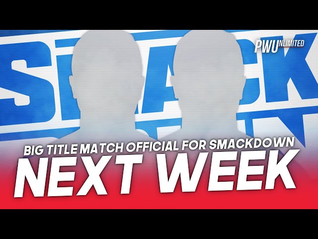 Big Title Match Official For Next Week's Smackdown