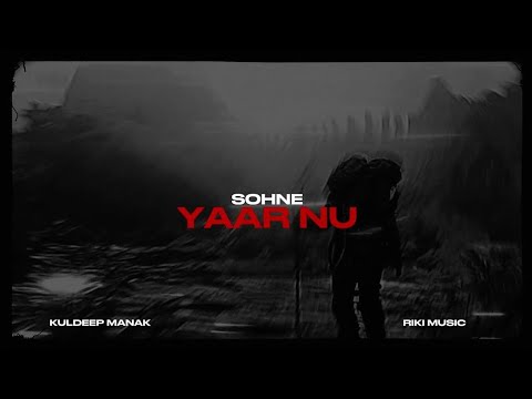 Sohne Yaar Nu - Kuldeep Manak X Riki Music | New Punjabi Song