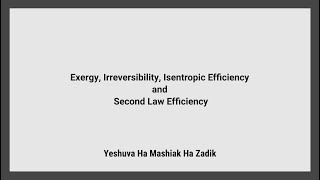 Basics of Thermodynamics - Exergy, Irreversibility, Isentropic efficiency, Second Law Efficiency