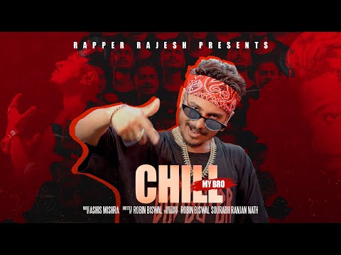 Rapper Rajesh - Chill My Bro 🍻 (Official Music Video) | Prod by Ashish Mishra | Robin Biswal