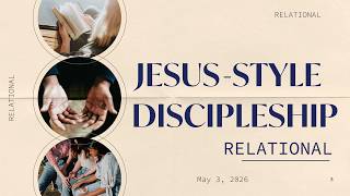 Jesus Style Discipleship: Relational
