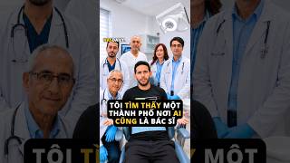 Tôi tìm thấy một thành phố nơi ai cũng là bác sĩ