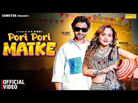 Pori Pori Matke (Official Video) Vijay Varma | Nisha Lamba | Rahul Puthi | Ashu Twinkle | Sonotek