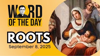 ROOTS | Word of the Day | September 8, 2025