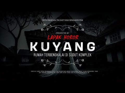 KUYANG - RUMAH TERBENGKALAI DI SUDUT KOMPLEK | #CeritaHoror Ep:2055 #LapakHoror