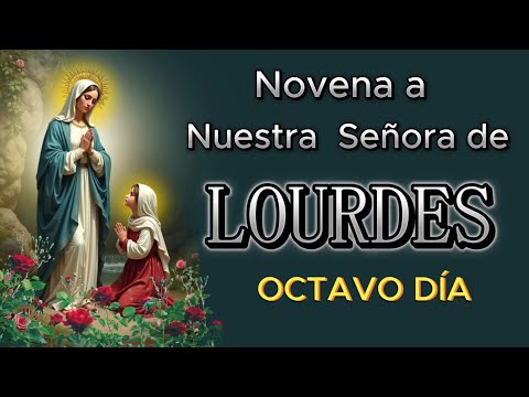 Novena Milagrosa a la Virgen de Lourdes 💧Día 8💧 Oración e Historia 🙏