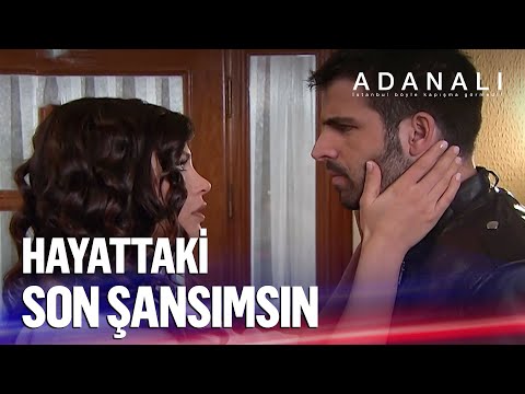 Sen benim bu hayattaki son şansımsın - Adanalı