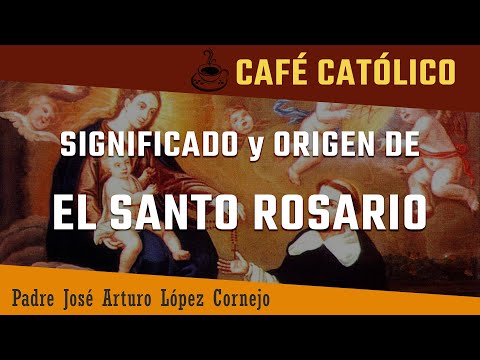 Significado y origen de EL SANTO ROSARIO  - ☕ Café Católico - Padre Arturo Cornejo ✔️