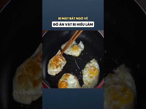 Bí mật bất ngờ về đồ ăn bị hiểu lầm