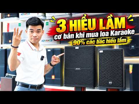 3 HIỂU LẦM cơ bản khi mua loa Karaoke ĐẶC BIỆT SỐ 3 đến 90% các bác đều nghĩ