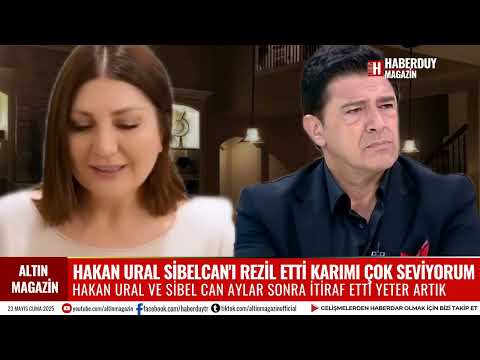HAKAN URAL'DAN ŞOKE EDEN EZGİCAN URAL İTİRAFI SİBEL CAN HAKKINDA İLK KEZ KONUŞTU EMİR SARIGÜL