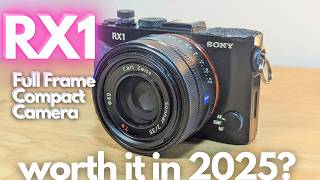 REVIEW: Sony RX1 in 2025 - Smallest Full Frame Compact Digital Camera - Fujifilm X100 Rival?