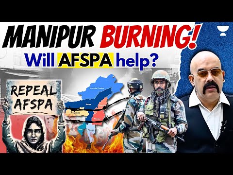 Manipur is Burning! Will AFSPA Save the State? Explained by Dr. Sidharth Arora | UPSC