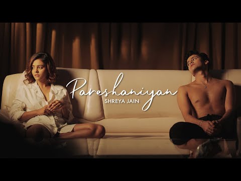 Pareshaniyan (Official Music Video) Shreya Jain