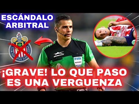 ¡GRAN VERGÜENZA! OTRO ESCÁNDALO DE ARBITRAJE | NOTICIAS DE CHIVAS HOY