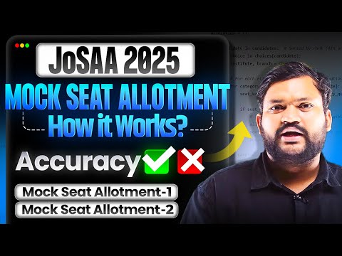 JoSAA Mock Seat Allotment Reailty | How Accurate is Mock Seat Allocation | JoSAA 2025 Counselling