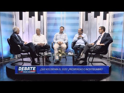 El Debate con Miguel Guerrero |  ¿Qué nos depara el 2025? ¿Prosperidad o incertidumbre?