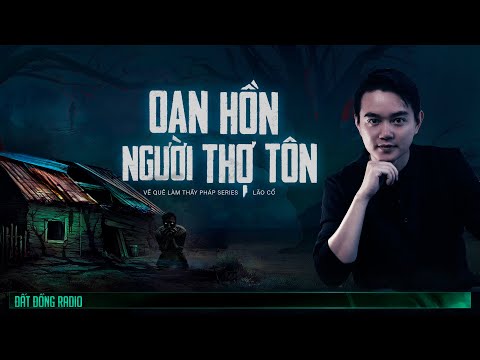 OAN HỒN NGƯỜI THỢ TÔN | Chuỗi truyện Về Quê Làm Thầy Pháp P7