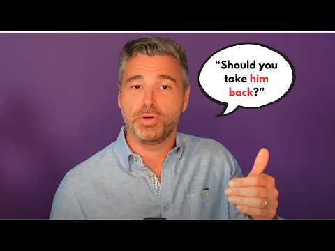 Should You Take Him Back? 5 Questions to Ask