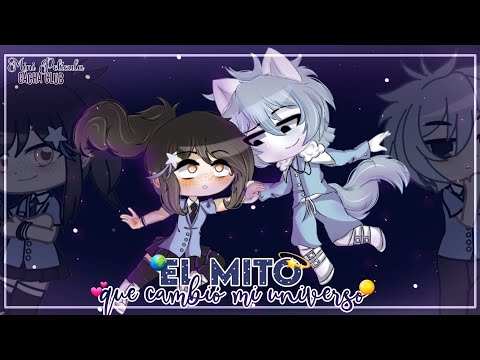 ~🌫El mito que cambió mi universo💫~ || Mini Película Gacha Club🎬 || 🌠🌠🌠