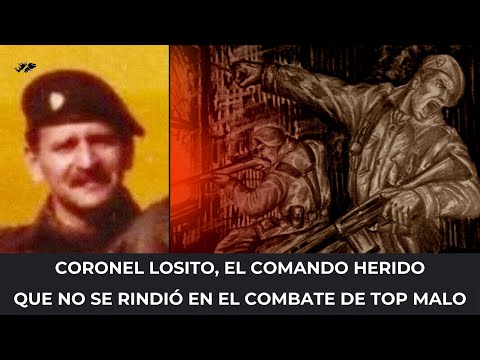 Coronel Losito, el comando herido que no se rindió en el combate de Top Malo