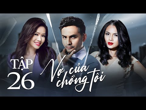 Vợ Của Chồng Tôi Tập 26 | Phim Bộ Việt Nam Mới Nhất | Phim Tâm Lý Xã Hội Việt Nam | Phim Việt HTV