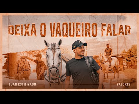 Deixa o Vaqueiro Falar - Valores - Luan Estilizado (Clipe Oficial)