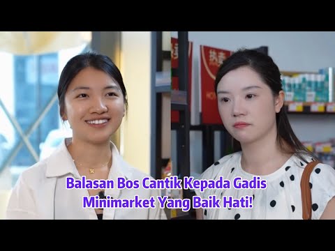 Balasan Bos Cantik Kepada Gadis Minimarket Yang Baik Hati! - Inspirasi Kehidupan