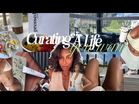 Curating The Life YOU WANT *VLOG*