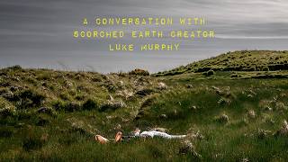 Luke Murphy on SCORCHED EARTH