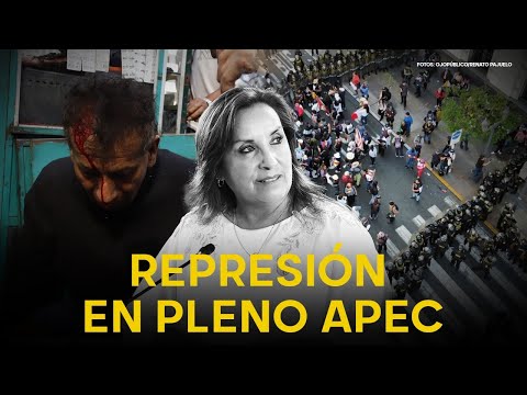 EN LA CARA DE DINA | Mientras Dina Boluarte recibe a las autoridades de APEC, la policía reprime