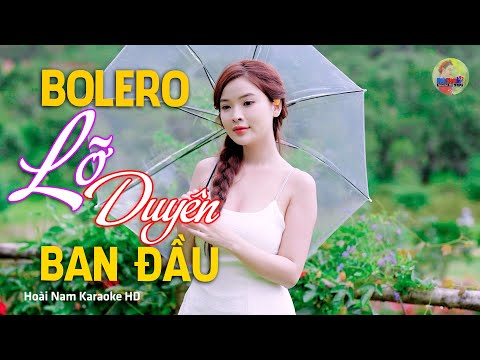 Lỡ Duyên Ban Đầu, Trách Ai Vô Tình – Vì Nghèo Em Phụ Tình Anh, Bolero Mới Nhất Nghe Cực Thấm