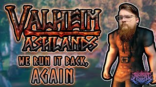 We Run It Back, Again | Valheim: Ashlands
