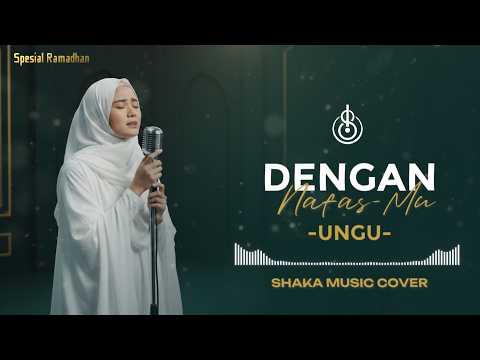 DENGAN NAFASMU - UNGU | COVER BY SHAKA MUSIC  (Playlist Spesial Ramadhan)