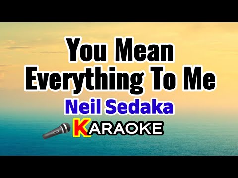 You Mean Everything To Me – Neil Sedaka (Karaoke Version)