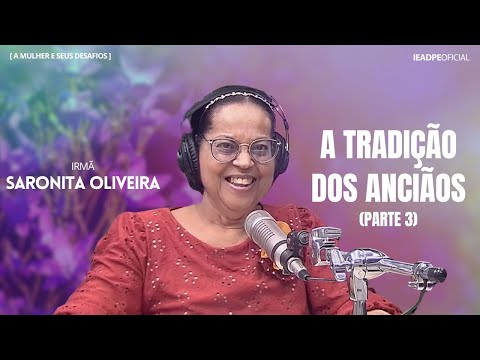 A TRADIÇÃO DOS ANCIÃOS (PARTE 3) \ SARONITA OLIVEIRA - ALIMENTO MATINAL 20/12/2024