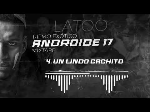 LATOO - UN LINDO CACHITO❌ALBÚM ANDROIDE 17 MIXTAPE❌