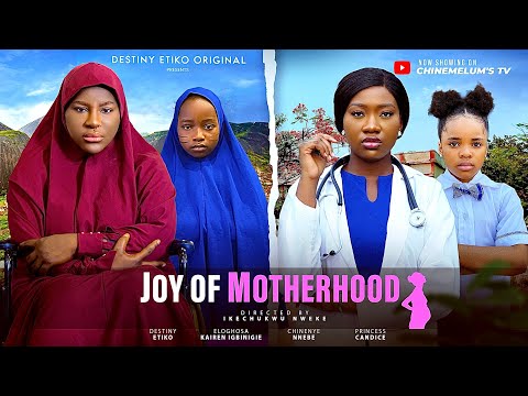 JOY OF MOTHERHOOD - DESTINY ETIKO, CHINENYE NNEBE, CANDICE, KAREN, ONENE NELLY, NIGERIAN MOVIE