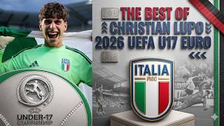 The Best of Christian Lupo - 2026 UEFA U17 EURO