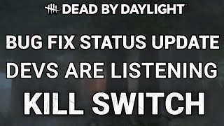 STREETWISE KILLSWITCH! WE GOT THE DEVS ATTENTION! BUG FIX STATUS UPDATE DEAD BY DAYLIGHT!