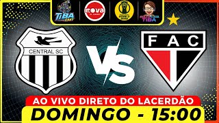 🚨 CENTRAL X FERROVIÁRIO AO VIVO DIRETO DO LACERDÃO! 🚨