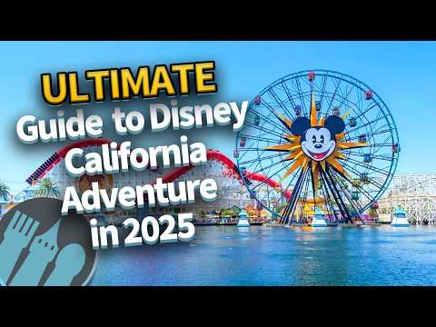 The ULTIMATE Guide to Disney California Adventure in 2025