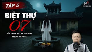 [Tập 5] Truyện Ma: BIỆT THỰ 07 – Minh Tâm Trúng Độc Thần Trùng TG Phú Dương MC Đình Soạn Kể