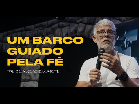 Claudio Duarte | UM BARCO GUIADO PELA FÉ