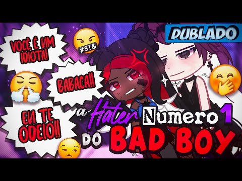 [DUBLADO] A Hater NÚMERO 1 DO BAD BOY!! 🤬👑 | Mini Filme | Gacha Club