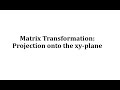 Matrix Transformations and Projections