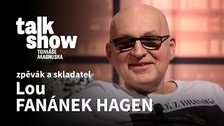 Lou Fanánek Hagen | Talkshow Tomáše Magnuska